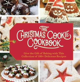 Christmas Cookie Cookbook: Over 100 Recipes to Celebrate the Season (Over 100 Festive Cookie Recipes for the Holiday Season), The Sale