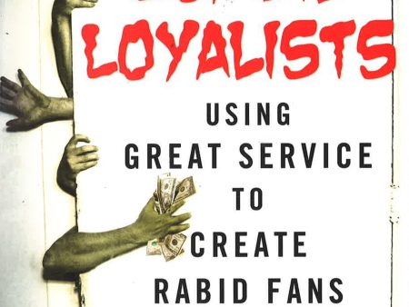 Zombie Loyalists: Using Great Service To Create Rabid Fans Online Sale