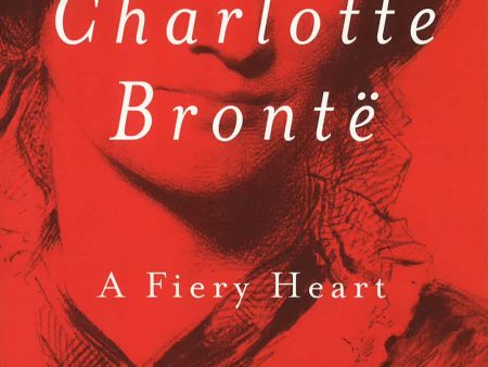 Charlotte Bronte: A Fiery Heart on Sale