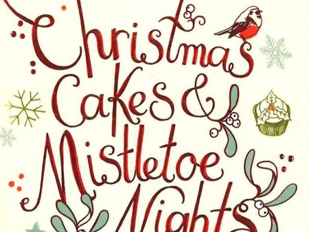 Christmas Cakes And Mistletoe Nights: The One Book You Must Read This Christmas For Sale